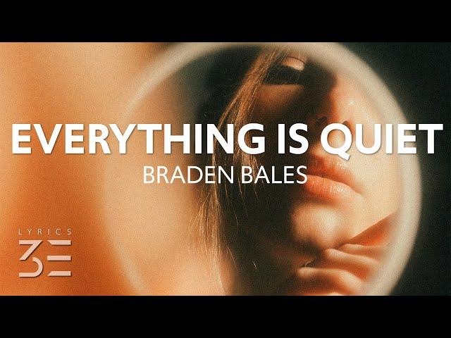 Braden Bales - EVERYTHING IS QUIET (Lyrics)
