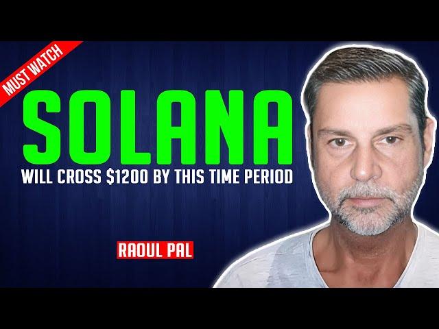 Raoul Pal: Solana will cross $1200 sooner than you think