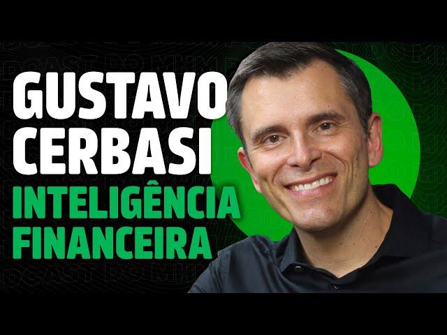 GUSTAVO CERBASI ensina INTELIGÊNCIA FINANCEIRA | PODCAST do MHM