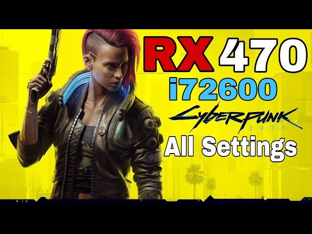 AMD RX 470  | Cyberpunk 2077 | All Settings 1080p ft i7 2600