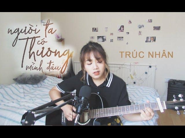 NGƯỜI TA CÓ THƯƠNG MÌNH ĐÂU (TRÚC NHÂN) - Hannah Hoang cover #NTCTMD