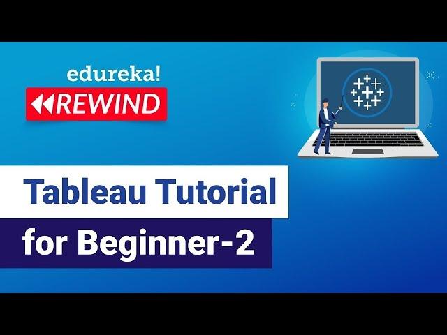 Tableau tutorial for beginner -2 | Tableau Training | Tableau Certification | Edureka Rewind - 5