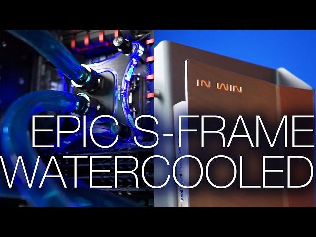 Inwin S-Frame Epic Liquid Cooled PC Build!