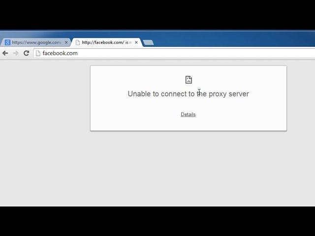 How do I fix Google Chrome "Unable to connect to the proxy server" error