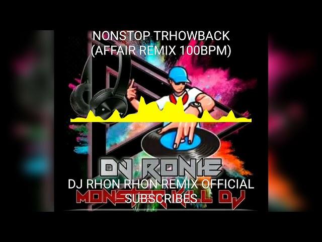 NONSTOP TRHOWBACK (AFFAIR REMIX 100BPM)