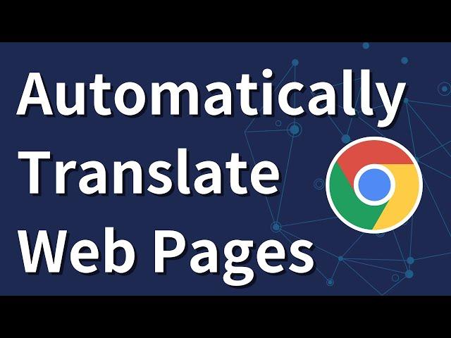 How to Automatically Translate Web Pages in Chrome