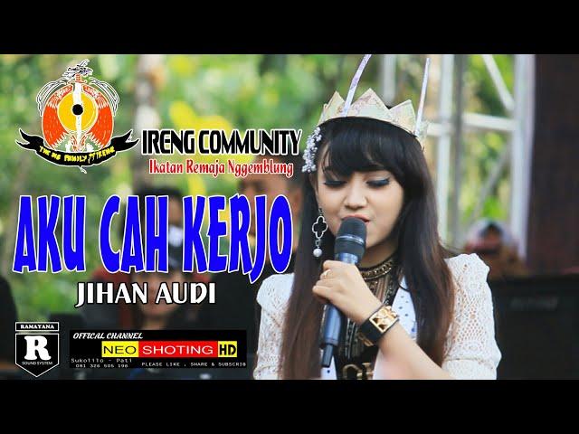 AKU CAH KERJO |-| JIHAN AUDY |-| NEW PALLAPA IRENG COMMUNITY 2017