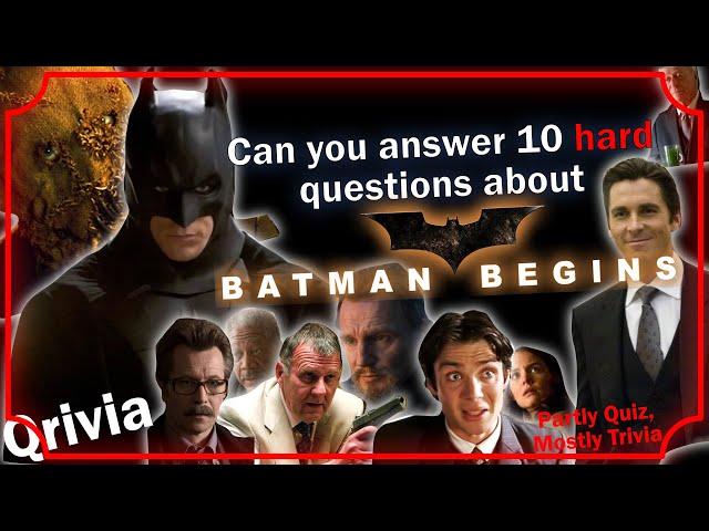 Can you answer 10 Hard questions about Batman Begins?!