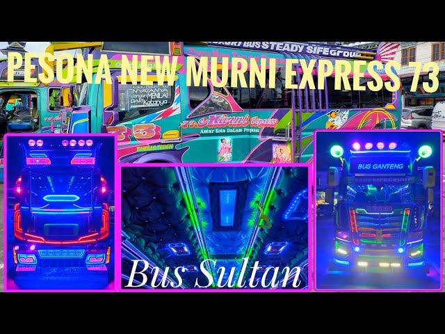 Pesona New Murni Express 73 | Bus Sultan yang Keren !!