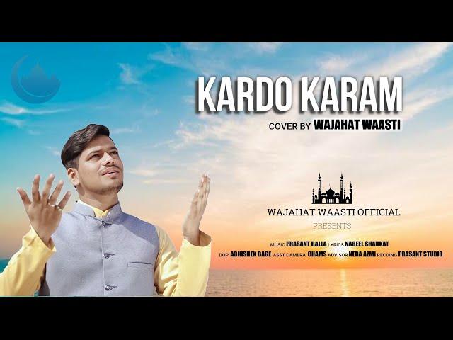 Kardo Karam (Cover Version) By Wajahat Waasti | New Kalam 2020 | Nabeel Shaukat | Official Video