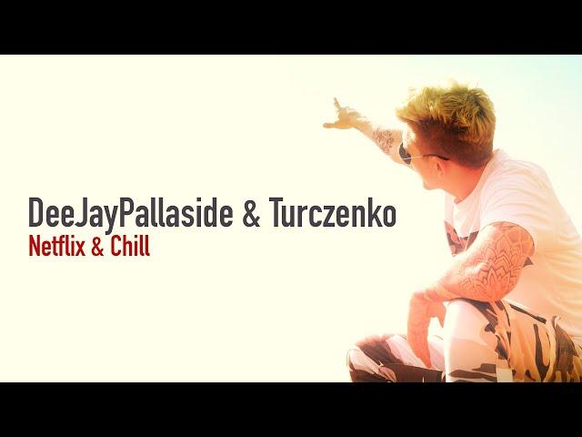 Netflix & Chill - DeeJayPallaside & Turczenko (prod. Senkya)