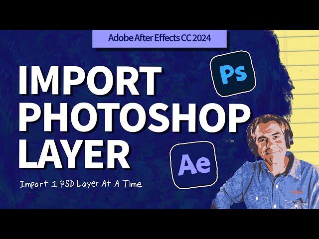 How To Choose Photoshop Layers To Import in After Effects