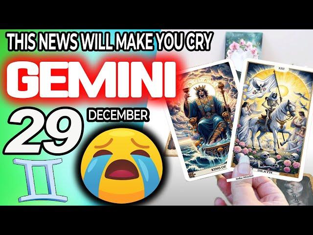 Gemini  THIS NEWS WILL MAKE YOU CRY Horoscope for Today December 29 2024  Gemini tarot December