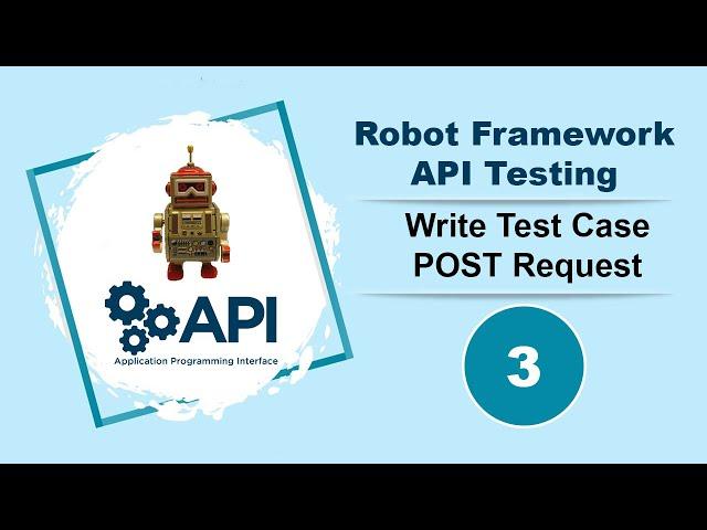 Robot Framework - API Testing - Write Test case - POST request