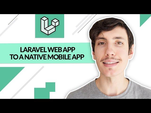 Convert a Laravel Web App to a Native Mobile App