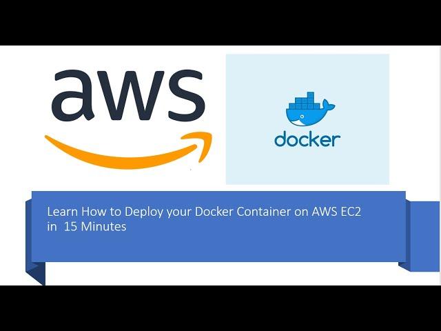 Learn to Deploy your Docker Container on EC2 in 15 Minutes