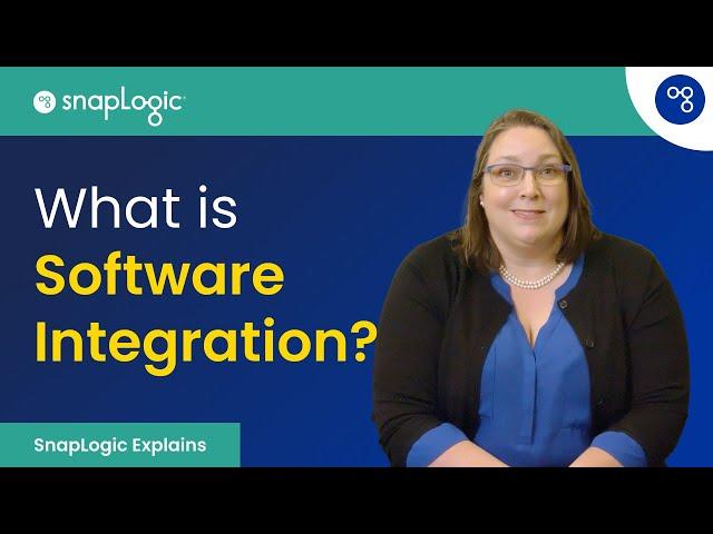 What is Software Integration? [SnapLogic Explains]