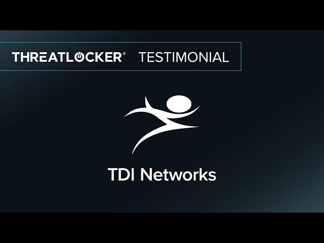 ThreatLocker Success Story - TDI Networks