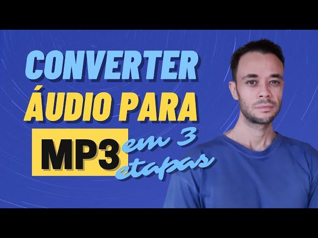 CONVERTER AUDIO PARA MP3 | CONVERTA QUALQUER FORMATO EM APENAS 3 ETAPAS RAPIDAS SEM PROGRAMAS - 2021