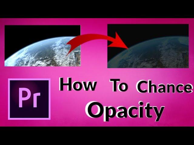 How To Change Opacity In Adobe Premiere Pro CC // Adobe Premiere Pro CC 2020 Tutorial