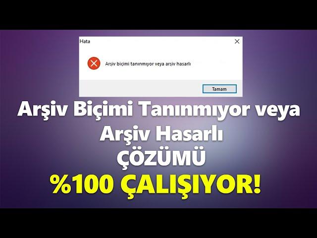 Arşiv Biçimi Tanınmıyor Veya Arşiv Hasarlı Hatasının Çözümü [ %100 ÇALIŞIYOR! ]