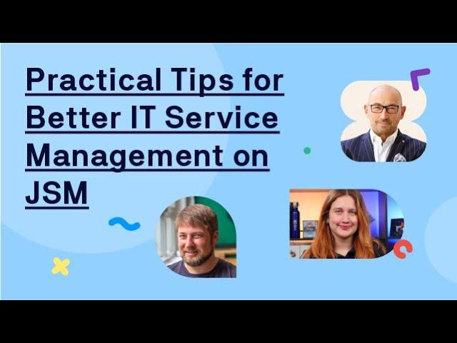 Webinar: Practical Tips for Better IT Service Management Using Jira Service Management