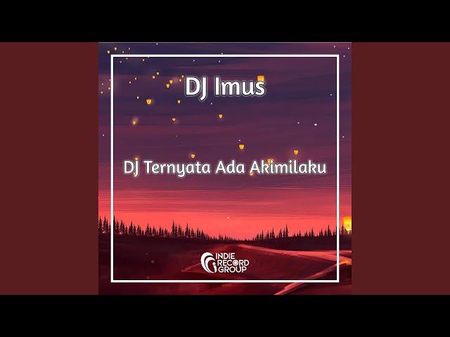 DJ Ternyata Ada Akimilaku