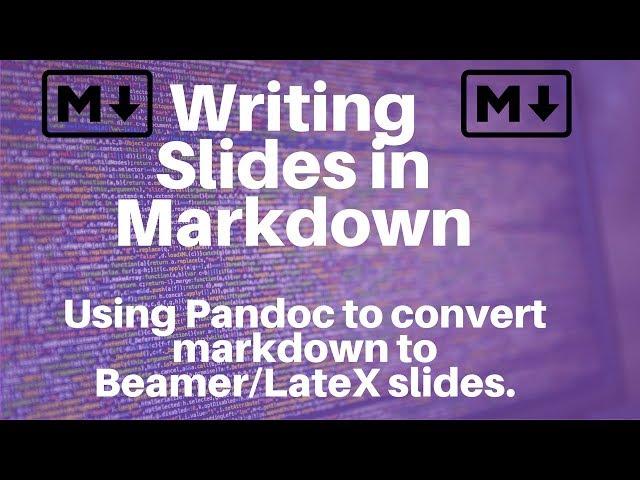 Markdown: Creating Presentations Using Markdown and Pandoc