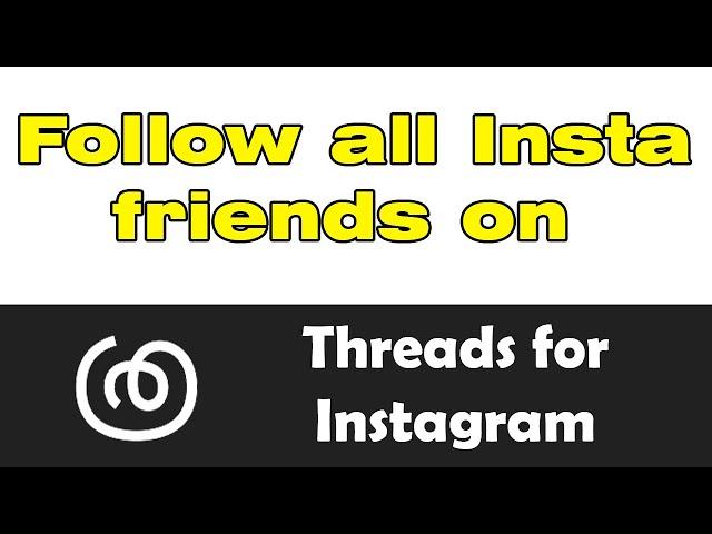 How to follow all Instagram friends on Threads