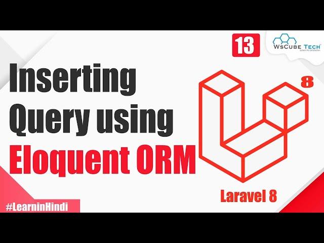 Insert Query in Laravel using Eloquent ORM | Explained in Hindi | Laravel 8 Tutorial #13