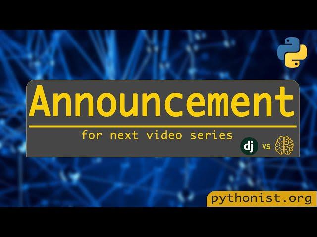 An update about our next video series here at Pythonist | python tutorials