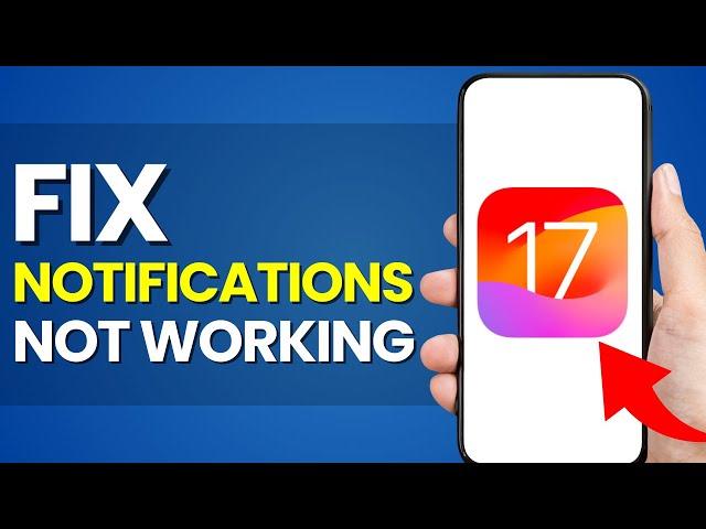 How To Fix Notifications Not Working On iPhone After iOS 17