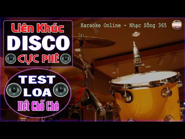 LK Disco Cực Phê Test Loa Hết Chỗ Chê || Disco Band Không Lời || Âm Thanh Chuẩn || Nhạc Sống 365