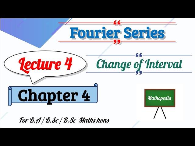 4) Change of Interval || Chapter 4 || Mathopedia #fourierseries #real_analysis