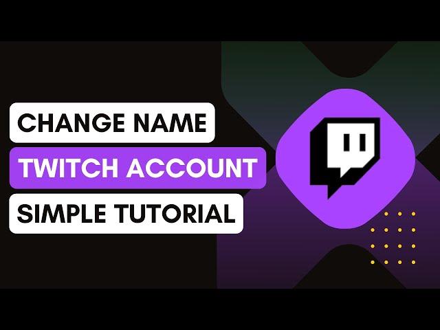 How To Change Name On Twitch !