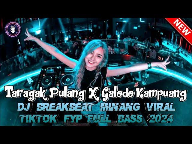 DUGEM BREAKBEAT MINANG FYP VIRAL TIKTOK VOL 3 DJ TARAGAK PULANG X GALODO KAMPUANG FULL BASS TERBARU