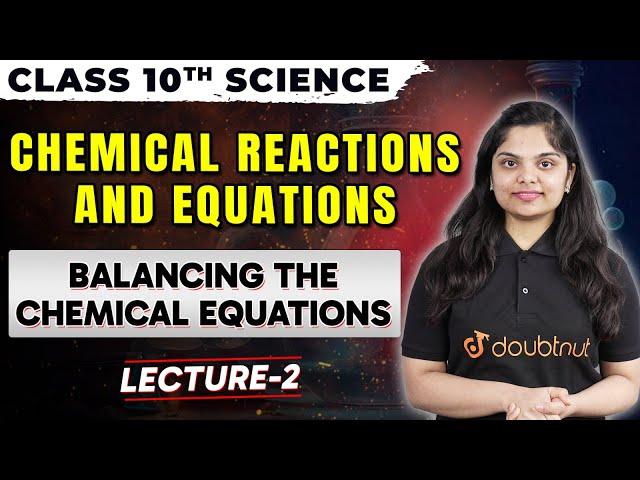How to Balance Chemical Equations ? | Chemical Reactions and Equations | Class 10 Science Chapter 1