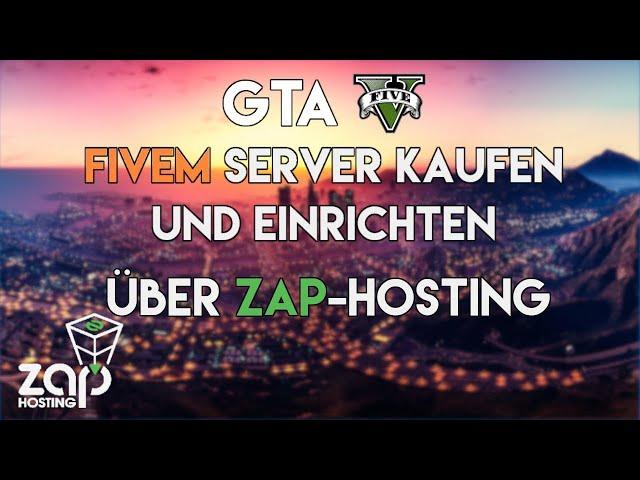 FIVEM SERVER MIETEN UND EINRICHTEN  SERVER ERSTELLEN ÜBER ZAP HOSTING  GTA 5 ROLEPLAY SERVER 