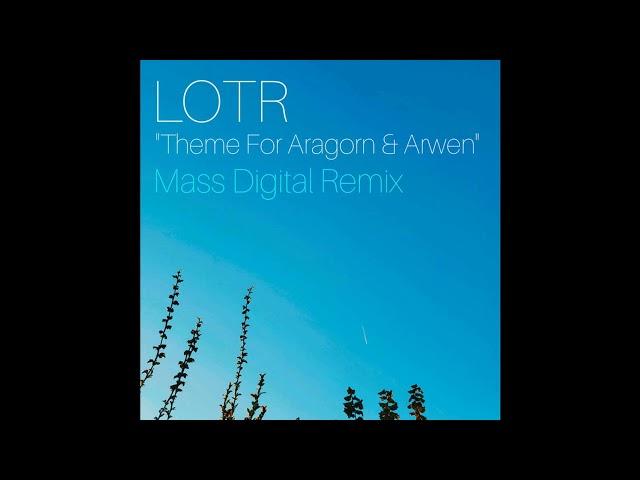 LOTR - Theme for Aragorn and Arwen (Mass Digital Remix)