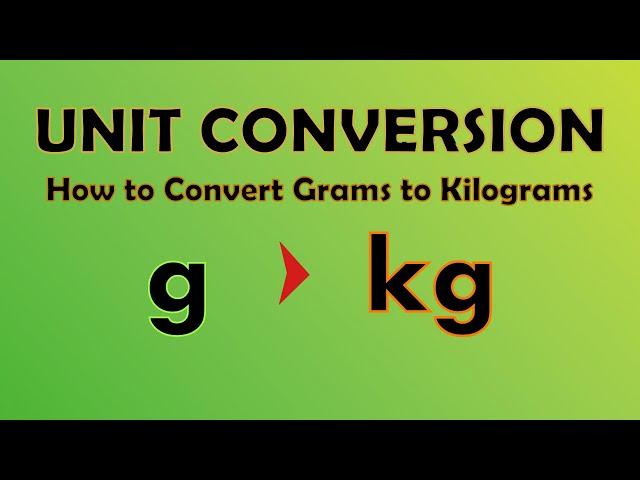 Unit Conversion - Grams to Kilograms (g to kg)