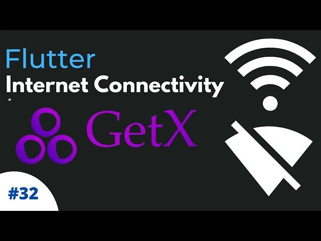 #32 || Check & Listen for Internet Connectivity Changes using GetX and Connectivity Package