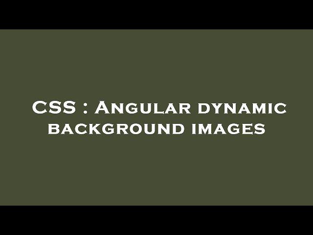 CSS : Angular dynamic background images