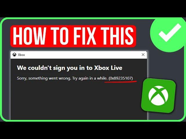 [FIXED] We Couldn’t Sign You in to Xbox Live Windows (2024) | Fix Xbox Live Error Code 0x89235107