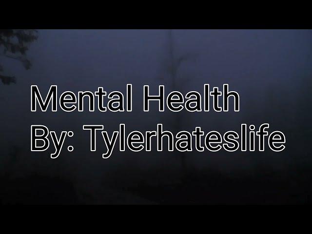 Mental Health Lyrics by Tylerhateslife