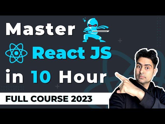 10-Hour React Tutorial 2023 - Zero to Advanced | Learn React JS in Hindi