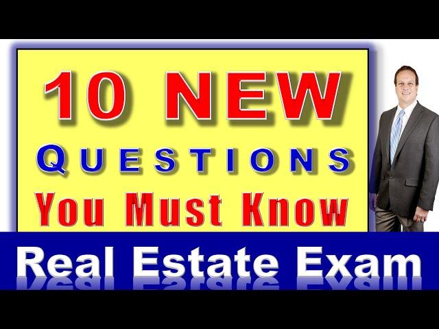 10 NEW Questions on the Real Estate Exam - You Must Know These Answers