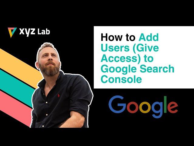 How to Add Users Give Access to Google Search Console