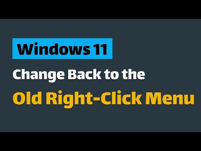 Change Back to the Old Right-Click Menu in Windows 11