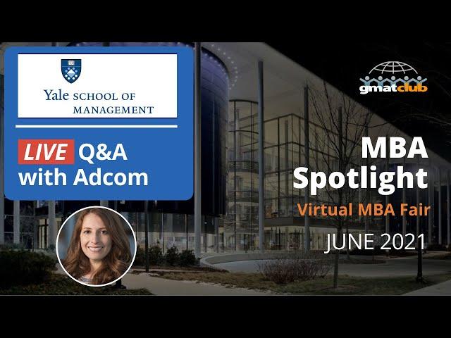 Yale Adcom Q&A | Yale SOM MBA Admissions | #MBA Spotlight Fair June 2021