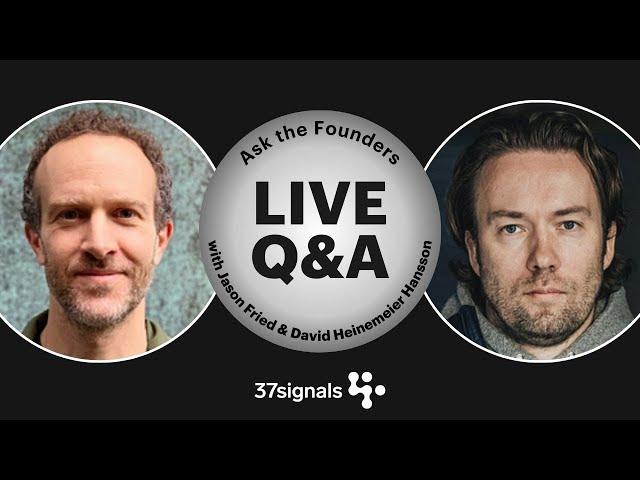 Ask the Founders: Live Q&A with Jason Fried & David Heinemeier Hansson